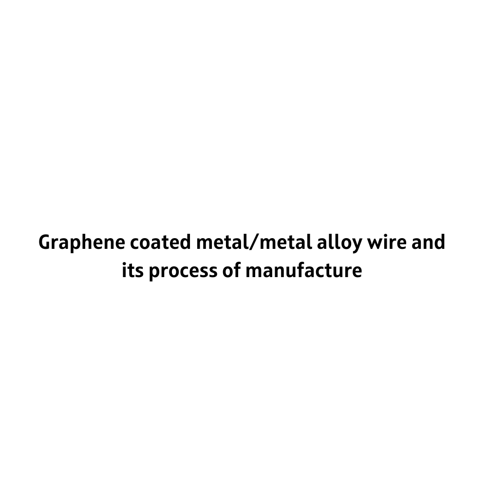 Graphene coated metal/metal alloy wire and its process of manufacture